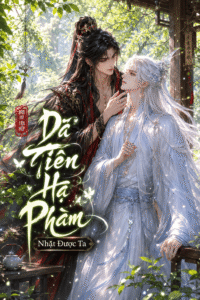 DÃ TIÊN HẠ PHÀM NHẶT ĐƯỢC TA