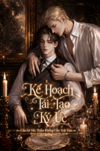 KẾ HOẠCH TÁI TẠO KÝ ỨC CỦA KẺ YÊU THẦM KHÔNG CẦN TRÁI TIM