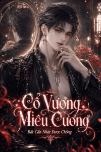 BẤT CẨN NHẶT ĐƯỢC CỔ VƯƠNG MIÊU CƯƠNG LÀM CHỒNG